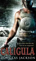 Caligula - Ein spannendes historisches Epos, das im antiken Rom spielt und das Sie nicht aus der Hand legen können... - Caligula - A thrilling historical epic set in Ancient Rome that you won't be able to put down...