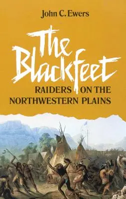 Die Blackfeet, Band 49: Räuber auf den nordwestlichen Plains - The Blackfeet, Volume 49: Raiders on the Northwestern Plains