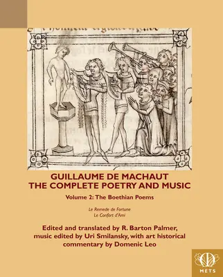 Guillaume de Machaut, Sämtliche Gedichte und Musik, Band 2: Die Boethischen Gedichte Le Remede de Fortune und Le Confort d'Ami - Guillaume de Machaut, the Complete Poetry and Music, Volume 2: The Boethian Poems Le Remede de Fortune and Le Confort d'Ami