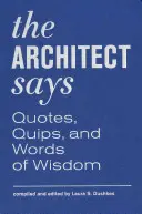 Der Architekt sagt: Zitate, Sprüche und weise Worte - The Architect Says: Quotes, Quips, and Words of Wisdom