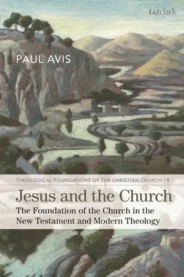 Jesus und die Kirche: Die Gründung der Kirche im Neuen Testament und in der modernen Theologie - Jesus and the Church: The Foundation of the Church in the New Testament and Modern Theology