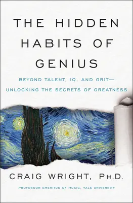 The Hidden Habits of Genius: Jenseits von Talent, IQ und Grit - Die Geheimnisse der Größe lüften - The Hidden Habits of Genius: Beyond Talent, IQ, and Grit--Unlocking the Secrets of Greatness