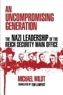 Eine kompromisslose Generation: Die NS-Führung des Reichssicherheitshauptamtes - An Uncompromising Generation: The Nazi Leadership of the Reich Security Main Office