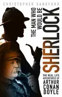 Der Mann, der Sherlock sein wollte - Die echten Abenteuer von Arthur Conan Doyle - Man who Would be Sherlock - The Real Life Adventures of Arthur Conan Doyle