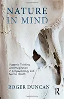 Natur im Kopf - Systemisches Denken und Imagination in Ökopsychologie und psychischer Gesundheit - Nature in Mind - Systemic Thinking and Imagination in Ecopsychology and Mental Health