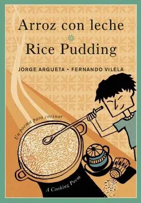 Arroz Con Leche / Reispudding: Un Poema Para Cocinar / Ein Kochgedicht - Arroz Con Leche / Rice Pudding: Un Poema Para Cocinar / A Cooking Poem