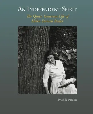 Ein unabhängiger Geist: Das stille, großzügige Leben von Helen Daniels Bader - An Independent Spirit: The Quiet, Generous Life of Helen Daniels Bader