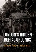 Londons verborgene Begräbnisstätten - London's Hidden Burial Grounds