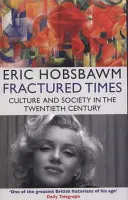 Gebrochene Zeiten - Kultur und Gesellschaft im zwanzigsten Jahrhundert - Fractured Times - Culture and Society in the Twentieth Century
