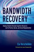 Bandbreitenwiederherstellung: Unterstützung von Schülern bei der Wiedergewinnung kognitiver Ressourcen, die durch Armut, Rassismus und soziale Marginalisierung verloren gegangen sind - Bandwidth Recovery: Helping Students Reclaim Cognitive Resources Lost to Poverty, Racism, and Social Marginalization