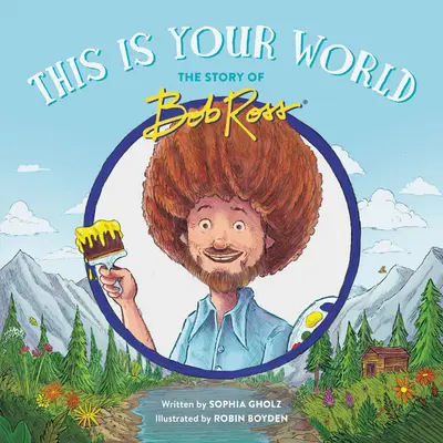 Das ist deine Welt: Die Geschichte von Bob Ross - This Is Your World: The Story of Bob Ross