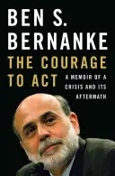 Der Mut zum Handeln: Memoiren über eine Krise und ihre Folgen - The Courage to Act: A Memoir of a Crisis and Its Aftermath