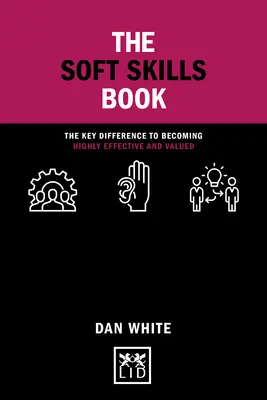 Das Buch über Soft Skills: Der entscheidende Unterschied, um hocheffektiv und wertvoll zu werden - The Soft Skills Book: The Key Difference to Becoming Highly Effective and Valued