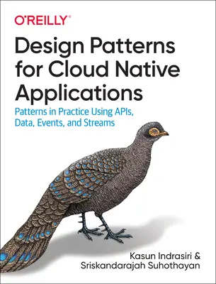 Design Patterns für Cloud Native Anwendungen: Patterns in der Praxis mit Apis, Daten, Ereignissen und Streams - Design Patterns for Cloud Native Applications: Patterns in Practice Using Apis, Data, Events, and Streams