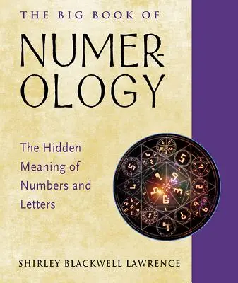 Das große Buch der Numerologie: Die verborgene Bedeutung von Zahlen und Buchstaben - The Big Book of Numerology: The Hidden Meaning of Numbers and Letters