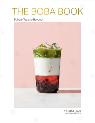 Das Boba-Buch: Bubble Tea und mehr - The Boba Book: Bubble Tea and Beyond