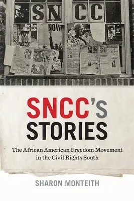 Sncc's Geschichten: Die afroamerikanische Freiheitsbewegung im Bürgerrechtssüden - Sncc's Stories: The African American Freedom Movement in the Civil Rights South