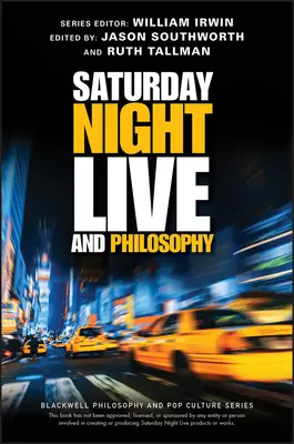 Saturday Night Live und die Philosophie: Tiefsinnige Gedanken durch die Jahrzehnte - Saturday Night Live and Philosophy: Deep Thoughts Through the Decades