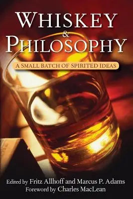 Whiskey und Philosophie: Ein kleiner Stapel geistreicher Ideen - Whiskey and Philosophy: A Small Batch of Spirited Ideas