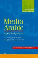 Medien Arabisch: Ein Kursbuch zum Lesen arabischer Nachrichten (überarbeitete und aktualisierte Ausgabe) - Media Arabic: A Coursebook for Reading Arabic News (Revised and Updated Edition)