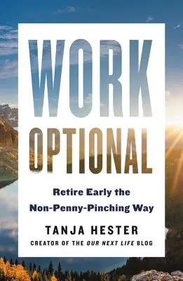 Arbeiten auf Wunsch: Frühzeitiger Ruhestand ohne Pfennigfuchserei - Work Optional: Retire Early the Non-Penny-Pinching Way