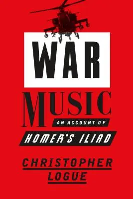 Kriegsmusik: Ein Bericht über Homers Ilias - War Music: An Account of Homer's Iliad