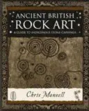 Alte britische Felskunst - Ein Führer zu den Steinritzungen der Ureinwohner - Ancient British Rock Art - A Guide to Indigenous Stone Carvings