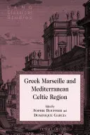 Das griechische Marseille und die keltische Mittelmeerregion - Greek Marseille and Mediterranean Celtic Region