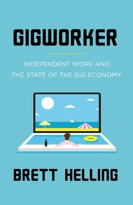 Gigworker: Unabhängige Arbeit und der Zustand der Gig Economy - Gigworker: Independent Work and the State of the Gig Economy