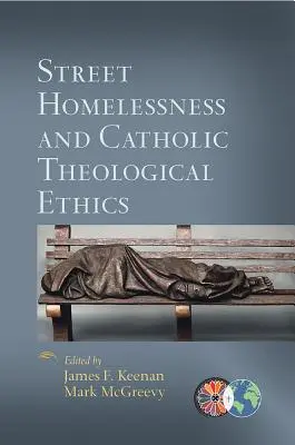 Obdachlosigkeit auf der Straße und katholische theologische Ethik - Street Homelessness and Catholic Theological Ethics