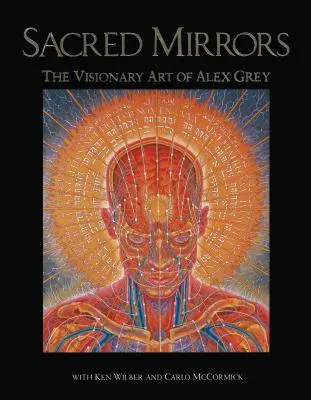 Heilige Spiegel: Die visionäre Kunst von Alex Grey - Sacred Mirrors: The Visionary Art of Alex Grey