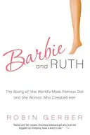Barbie und Ruth: Die Geschichte der berühmtesten Puppe der Welt und der Frau, die sie schuf - Barbie and Ruth: The Story of the World's Most Famous Doll and the Woman Who Created Her
