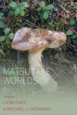 Matsutake-Welten - Matsutake Worlds