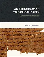 Eine Einführung in das Biblische Griechisch: Eine Grammatik mit Übungen - An Introduction to Biblical Greek: A Grammar with Exercises