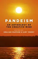 Pandeismus: Eine Anthologie des kreativen Geistes - Pandeism: An Anthology of the Creative Mind