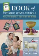 Loyola-Kinderbuch der katholischen Zeichen und Symbole: Ein illustrierter Leitfaden zu ihrer Geschichte und Bedeutung - Loyola Kids Book of Catholic Signs & Symbols: An Illustrated Guide to Their History and Meaning