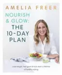 Nourish & Glow: Der 10-Tage-Plan - Starten Sie ein Leben lang mit einer gesunden Ernährung - Nourish & Glow: The 10-Day Plan - Kickstart a lifetime of healthy eating