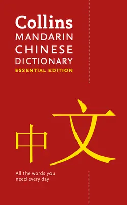 Mandarin Chinese Essential Dictionary - Alle Vokabeln, die Sie jeden Tag brauchen - Mandarin Chinese Essential Dictionary - All the Words You Need, Every Day