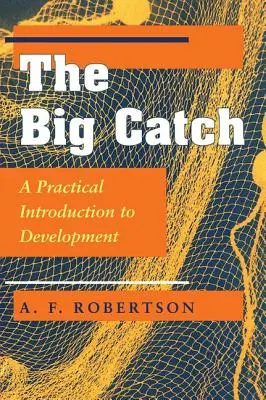 Der große Fang: Eine praktische Einführung in die Entwicklung - The Big Catch: A Practical Introduction To Development