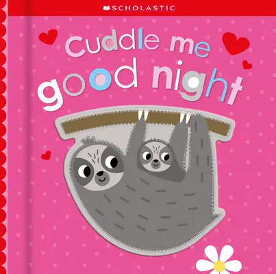 Kuschel mich gute Nacht: Scholastic Early Learners (Anfassen und Erforschen) - Cuddle Me Good Night: Scholastic Early Learners (Touch and Explore)