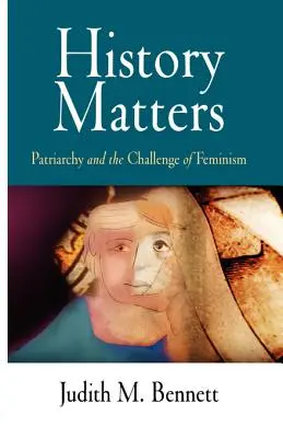 Geschichte ist wichtig: Das Patriarchat und die Herausforderung des Feminismus - History Matters: Patriarchy and the Challenge of Feminism