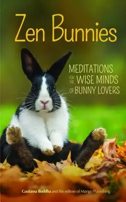 Zen-Häschen: Meditationen für das weise Gemüt von Hasenliebhabern - Zen Bunnies: Meditations for the Wise Minds of Bunny Lovers