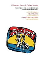 Ich habe geputzt - und andere Geschichten - Gewinner des Commonwealth Short Story Prize 2021 - I Cleaned The - & Other Stories - Winners of the Commonwealth Short Story Prize 2021