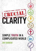 Entscheidende Klarheit: Einfache Wahrheiten in einer komplizierten Welt - Crucial Clarity: Simple Truth in a Complicated World