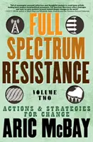 Das ganze Spektrum des Widerstands, Band zwei: Aktionen und Strategien für den Wandel - Full Spectrum Resistance, Volume Two: Actions and Strategies for Change