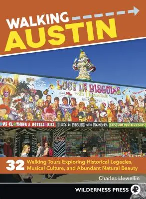 Walking Austin: 33 Wanderungen zu historischen Hinterlassenschaften, Musikkultur und Naturschönheiten im Überfluss - Walking Austin: 33 Walking Tours Exploring Historical Legacies, Musical Culture, and Abundant Natural Beauty