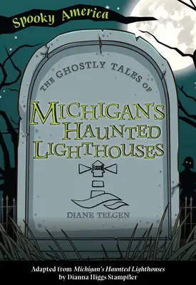 Die Geistergeschichten von Michigans Spuk-Leuchttürmen - The Ghostly Tales of Michigan's Haunted Lighthouses
