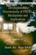 Entwicklungsbedingte Neurotoxizität von PBDEs, Mechanismen und Implikationen - Developmental Neurotoxicity of PBDEs, Mechanisms & Implications