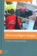 Der Kampf um die Rechte der Tiere: Ein Essay in historischer Soziologie - The Animal Rights Struggle: An Essay in Historical Sociology