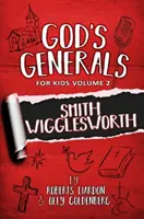 Gottes Generäle für Kinder - Band 2: Smith Wigglesworth - God's Generals For Kids-Volume 2: Smith Wigglesworth